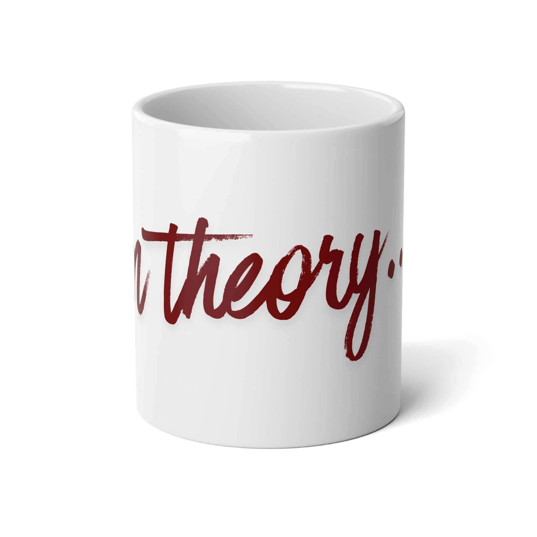 20oz Jumbo Mug – 'In Theory...' Script Coffee Cup, Funny Coffee Lover Gift